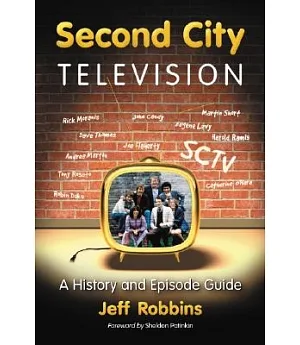 Second City Television: A History and Episode Guide