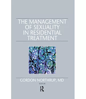 The Management of Sexuality in Residential Treatment