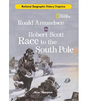 Roald Amundsen and Robert Scott Race to the South Pole