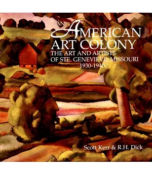 An American Art Colony: The Art and Artists of Ste. Genevieve, Missouri, 1930–1940