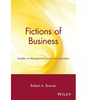 Fictions of Business: Insights on Management from Great Literature