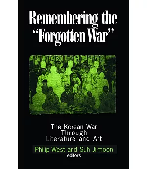 Remembering the Forgotten War: The Korean War Through Literature and Art