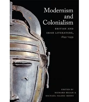 Modernism and Colonialism: British and Irish Literature, 1899–1939