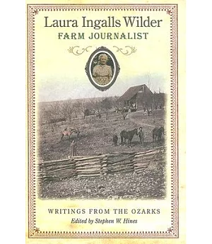 Laura Ingalls Wilder, Farm Journalist: Writings from the Ozarks