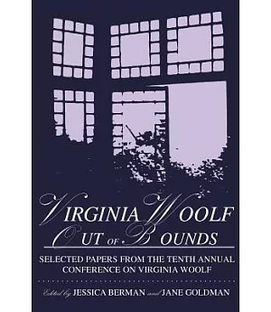 Virginia Woolf Out of Bounds: Selected Papers from the Tenth Annual Conference on Virginia Woolf, University of Maryland Baltimo