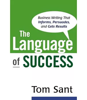 The Language of Success: Business Writing That Informs, Persuades, and Gets Results