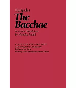 The Bacchae: In a New Translation by Nicholas Rudall