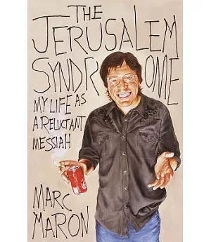 The Jerusalem Syndrome: My Life As a Reluctant Messiah