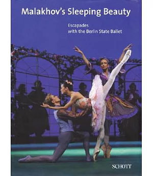 Malakhov’s Dornroschen / Malakhov’s Sleeping Beauty: Seitensprunge Mit Dem Staatsballett Berlin / Escapades With The Berlin St