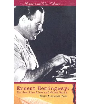 Ernest Hemingway: The Sun Also Rises and Other Works