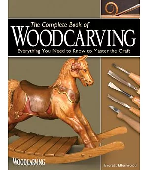 The Complete Book of Woodcarving: Everything You Need to Know to Master the Craft