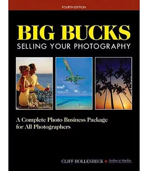 Big Bucks Selling Your Photography: A Complete Photo Business Package for All Photographers