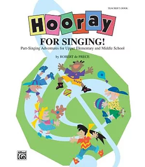 Hooray for Singing!: Part-Singing Adventures for Upper Elementary and Middle School: Teachers Book