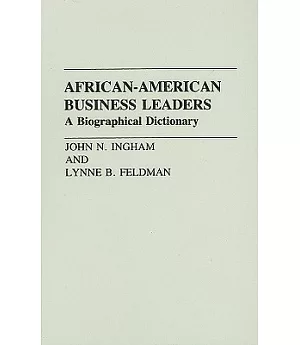 African-American Business Leaders: A Biographical Dictionary