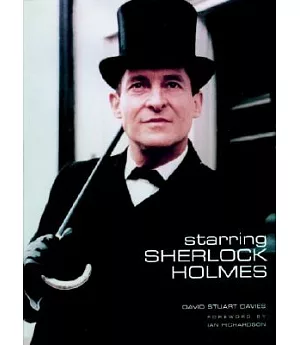 Starring Sherlock Holmes: A Century of the Master Detective on Screen