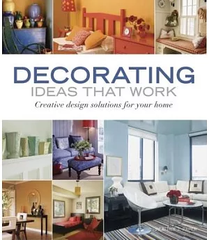 Decorating Ideas That Work: Creative Design Solutions for Your Home