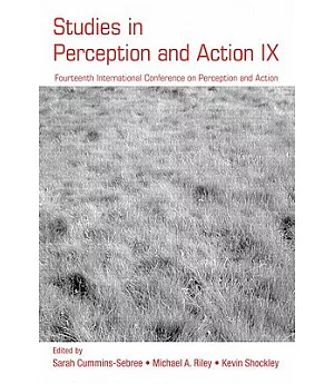 Studies in Perception and Action IX: Fourteenth International Conference on Perception and Action, July 1-6,2007 Yokohama, Japan