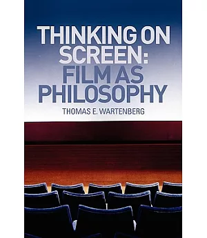 Thinking on Screen: Film As Philosophy