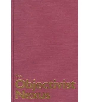 The Objectivist Nexus: Essays in Cultural Poetics