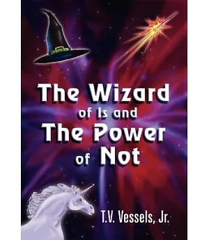 The Wizard of Is And the Power of Not