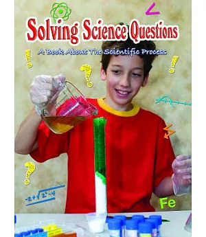 Solving Science Questions: A Book About the Scientific Process