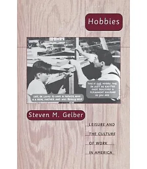 Hobbies: Leisure and the Culture of Work in America