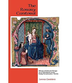 The Rosary Cantoral: Ritual and Social Design in a Chantbook from Early Renaissance Toledo