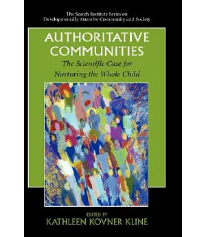 Authoritative Communities: The Scientific Case for Nurturing the Whole Child