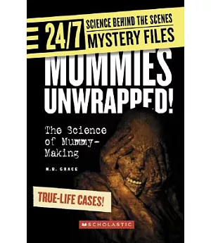 Mummies Unwrapped!: The Science of Mummy-Making