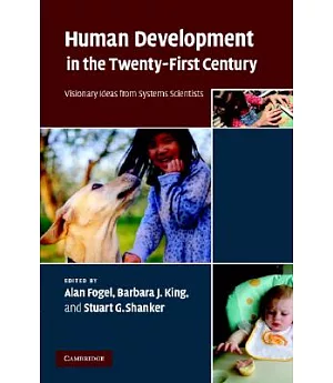 Human Development in the Twenty-First Century: Visionary Ideas from Systems Scientists