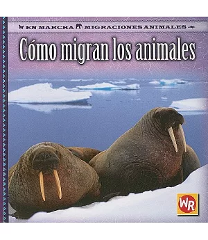 Como Migran Los Animales/ How Animals Migrate