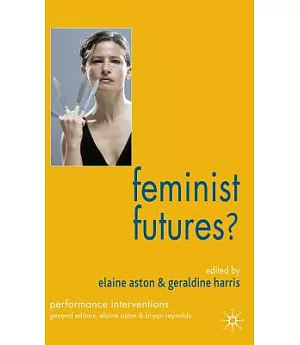 Feminist Futures?: Theatre, Performance, Theory