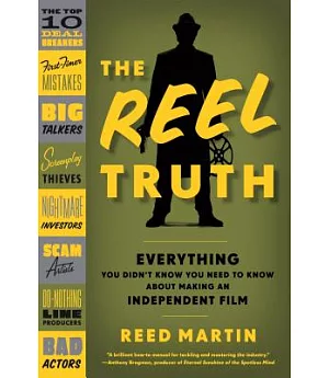 The Reel Truth: Everything You Didn’t Know You Need to Know About Making an Independent Film