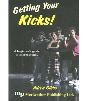 Getting Your Kicks!: A Beginner’s Guide to Choreography