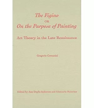 The Figino, or on the Purpose of Painting: Art Theory in the Late Renaissance