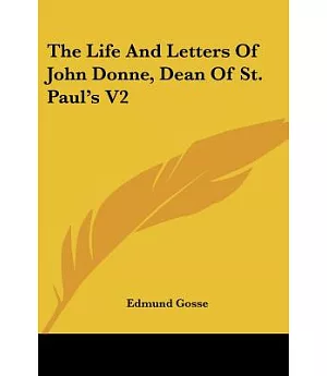 The Life and Letters of John Donne, Dean of St. Paul’s