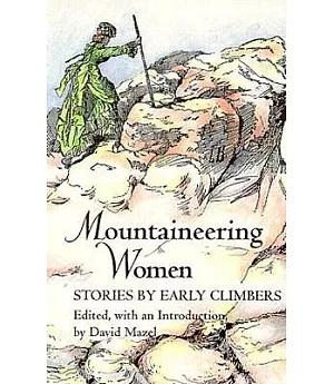 Mountaineering Women: Stories by Early Climbers