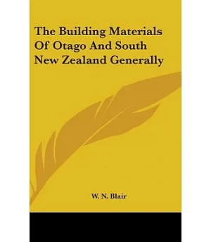 The Building Materials of Otago and South New Zealand Generally