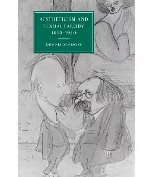 Aestheticism and Sexual Parody: 1840-1940