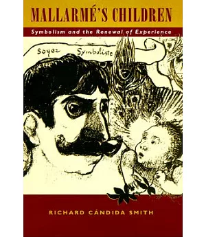 Mallarme’s Children: Symbolism and the Renewal of Experience