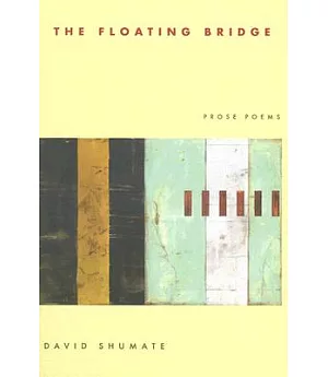 The Floating Bridge: Prose Poems