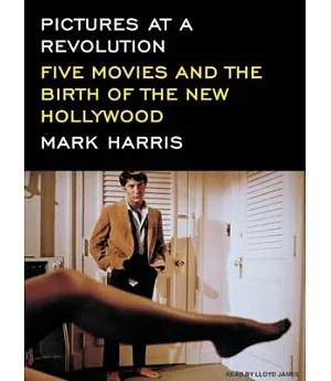 Pictures at a Revolution: Five Movies and the Birth of the New Hollywood, Library Edition