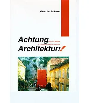 Achtung Architektur!: Image and Phantasm in Contemporary Austrian Architecture