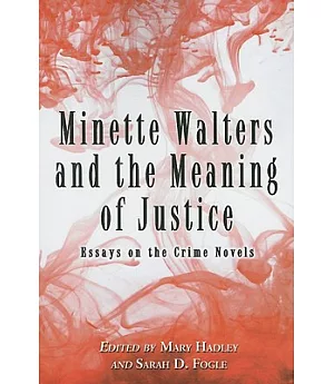 Minette Walters and the Meaning of Justice: Essays on the Crime Novels