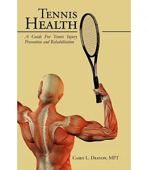 Tennis Health: A Guide for Tennis Injury Prevention and Rehabilitation