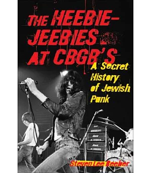 The Heebie-Jeebies at CBGB’s: A Secret History of Jewish Punk