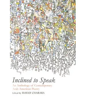 Inclined to Speak: An Anthology of Contemporary Arab American Poetry