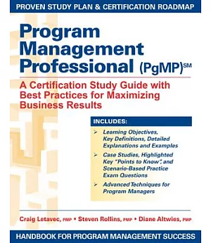 Program Management Professional (PGMP): A Certification Study Guide With Best Practices for Maximizing Business Results