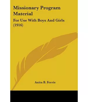 Missionary Program Material: For Use With Boys and Girls