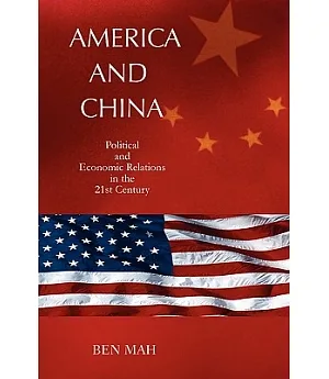 America and China: Political and Economic Relations in the 21st Century